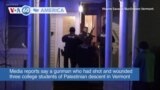 VOA60 America- Media reports say gunman who had shot and wounded three college students of Palestinian descent in Vermont was apprehended